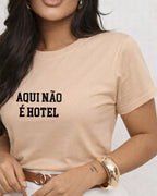 Camiseta 100% Algodão Feminina "Aqui Não É Hotel" Dia Das Mães