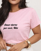 Camiseta Amor Eterno Por Você Mãe Com Estampa Tipográfica