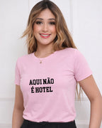 Camiseta 100% Algodão Feminina "Aqui Não É Hotel" Dia Das Mães