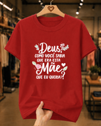 Camiseta Feminina 100% Algodão "Deus Como Você Sabia Que Era Esta Mãe" Dia Das Mães