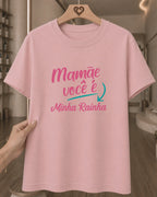 Camiseta Feminina Dia Das Mães "Mamãe Você É Minha Rainha" 100% Algodão