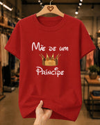 Camiseta Feminina 100% Algodão "Mãe De Um Príncipe Amado" Dia Das Mães