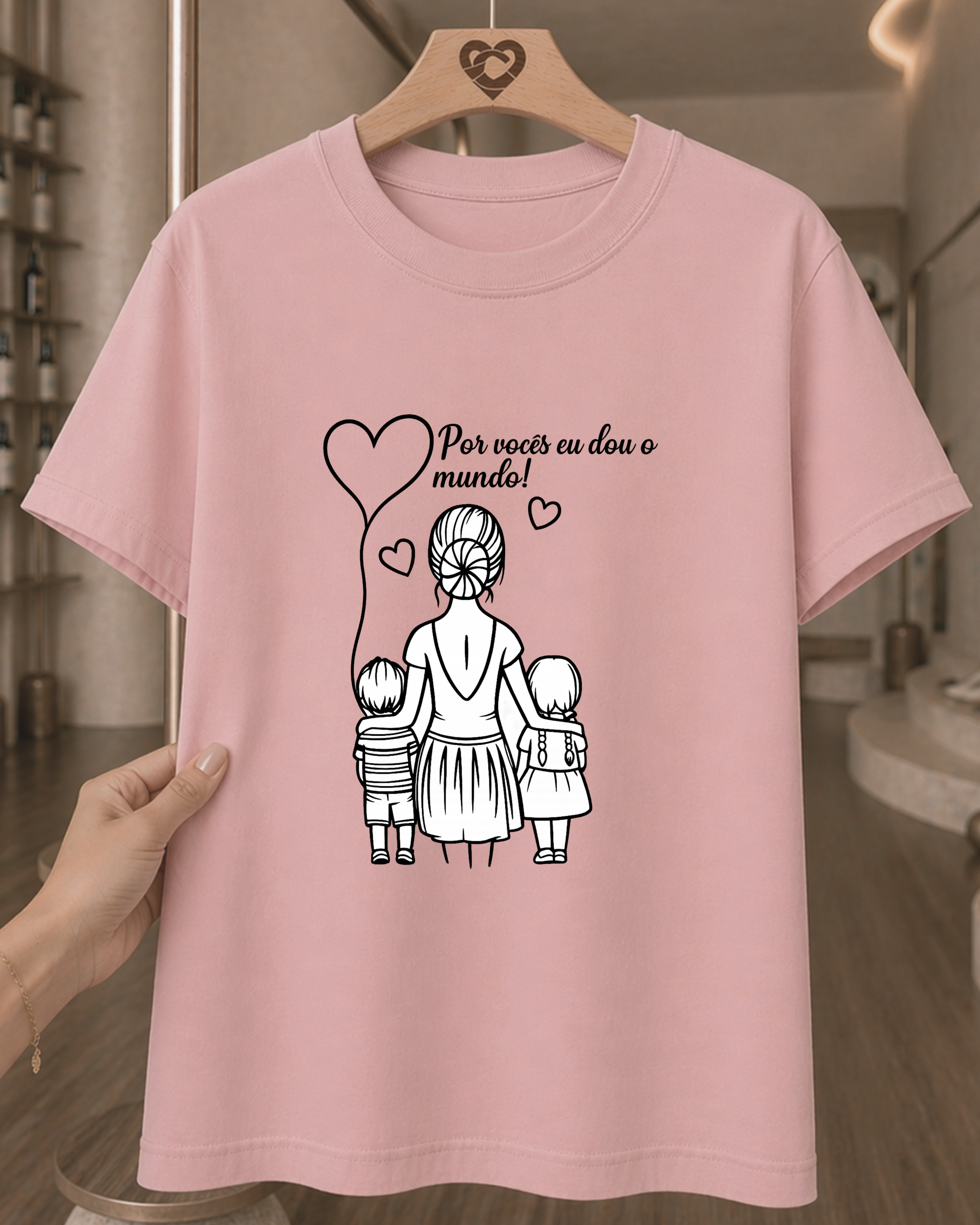 Camiseta Feminina 100% Algodão "Por Vocês Eu Dou O Mundo" Dia Das Mães