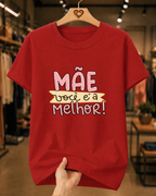 Camiseta Feminina 100% Algodão "Mãe Você É A Melhor" Dia Das Mãe