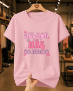 Camiseta Feminina Dia Das Mães "Melhor Mãe Do Mundo" 100% Algodão