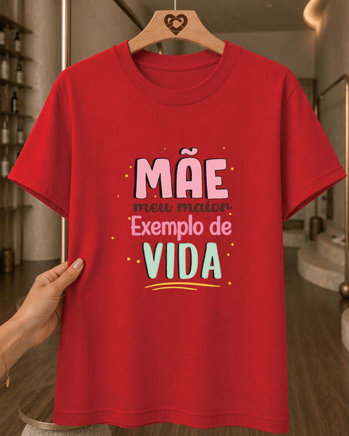 Camiseta 100% Algodão Feminina "Mãe Meu Maior Exemplo" Feliz Dia Das Mães
