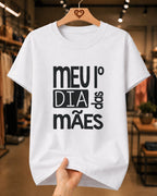 Camiseta Feminina 100% Algodão "Meu 1º Dia Das Mães" Dia Das Mães