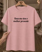Camiseta Feminina 100% Algodão "Deus Me Deu O Melhor Presente" Dia Das Mães