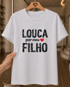 Camiseta Feminina 100% Algodão "Louca Por Meu Filho" Dia Das Mães