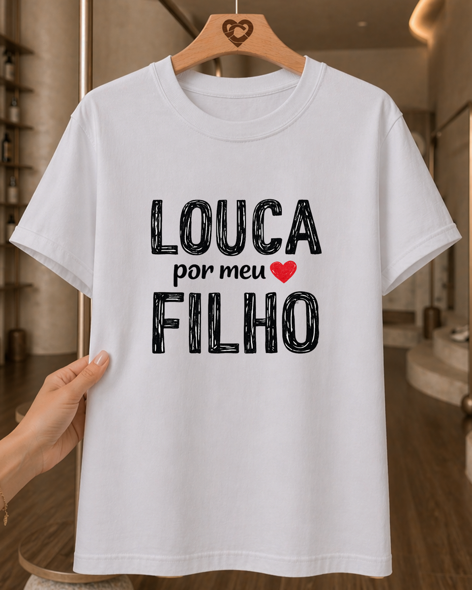 Camiseta Feminina 100% Algodão "Louca Por Meu Filho" Dia Das Mães