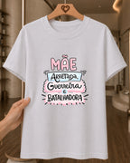 Camiseta Feminina 100% Algodão "Mãe Arretada E Batalhadora" Dia Das Mães