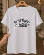 Camiseta Feminina 100% Algodão "Pra Você Ficar + Linda" Dia Das Mães
