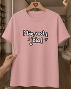 Camiseta Feminina 100% Algodão "Mãe Você É Joia" Dia Das Mães