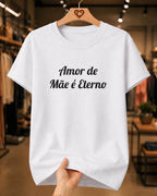 Camiseta Feminina Amor De Mãe É Eterno