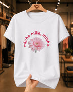 Camiseta Feminina 100% Algodão "Minha Mãe Minha Flor" Dia Das Mães