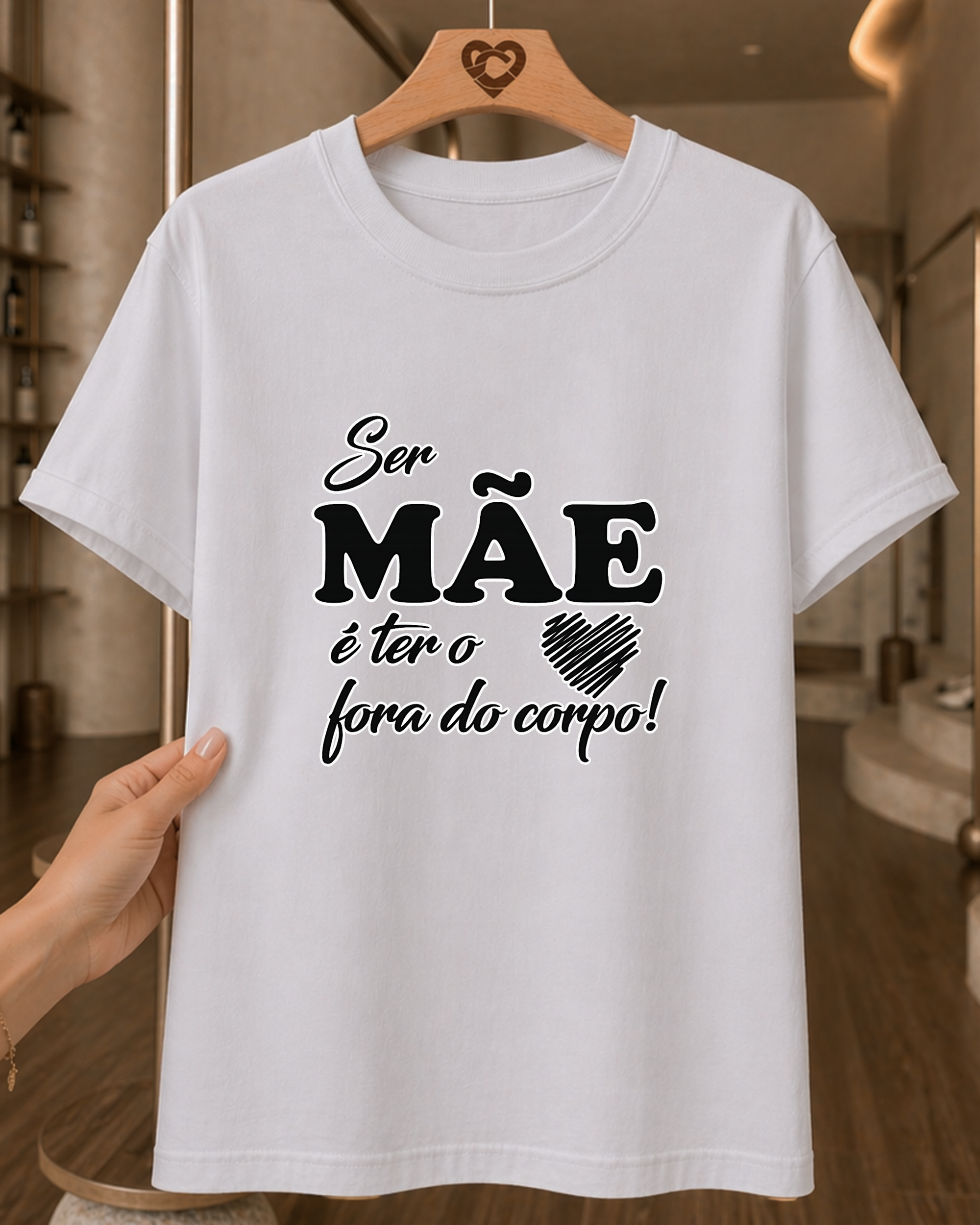 Camiseta Feminina 100% Algodão "Ser Mãe É Ter O Coração Fora Do Corpo" Dia Das Mães