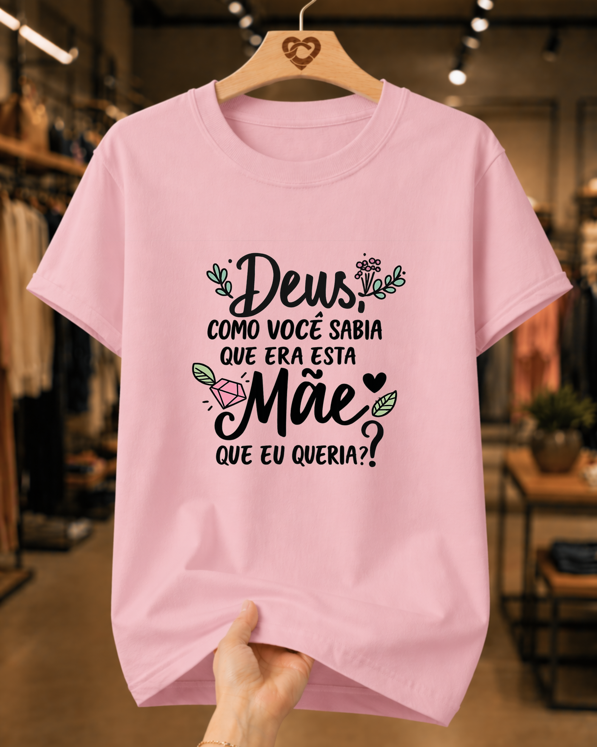 Camiseta Feminina 100% Algodão "Deus Como Você Sabia Que Era Esta Mãe" Dia Das Mães