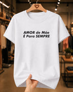 Camiseta Feminina Amor De Mãe é Para Sempre