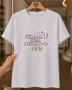 Camiseta Feminina Ser Mãe É Uma Bênção De Deus