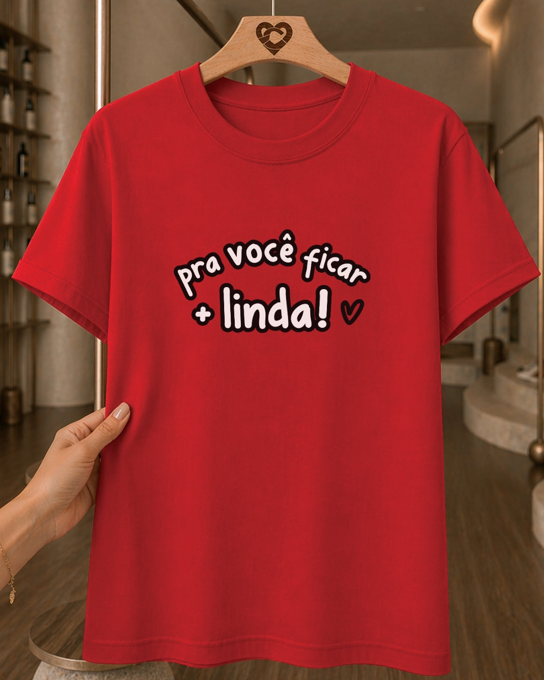 Camiseta Feminina 100% Algodão "Pra Você Ficar + Linda" Dia Das Mães