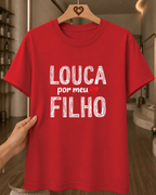 Camiseta Feminina 100% Algodão "Louca Por Meu Filho" Dia Das Mães