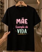 Camiseta 100% Algodão Feminina "Mãe Meu Maior Exemplo" Feliz Dia Das Mães
