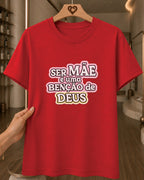 Camiseta Feminina Ser Mãe É Uma Bênção De Deus