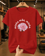 Camiseta Feminina 100% Algodão "Minha Mãe Minha Flor" Dia Das Mães