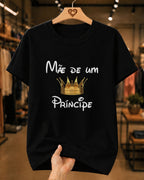 Camiseta Feminina 100% Algodão "Mãe De Um Príncipe Amado" Dia Das Mães