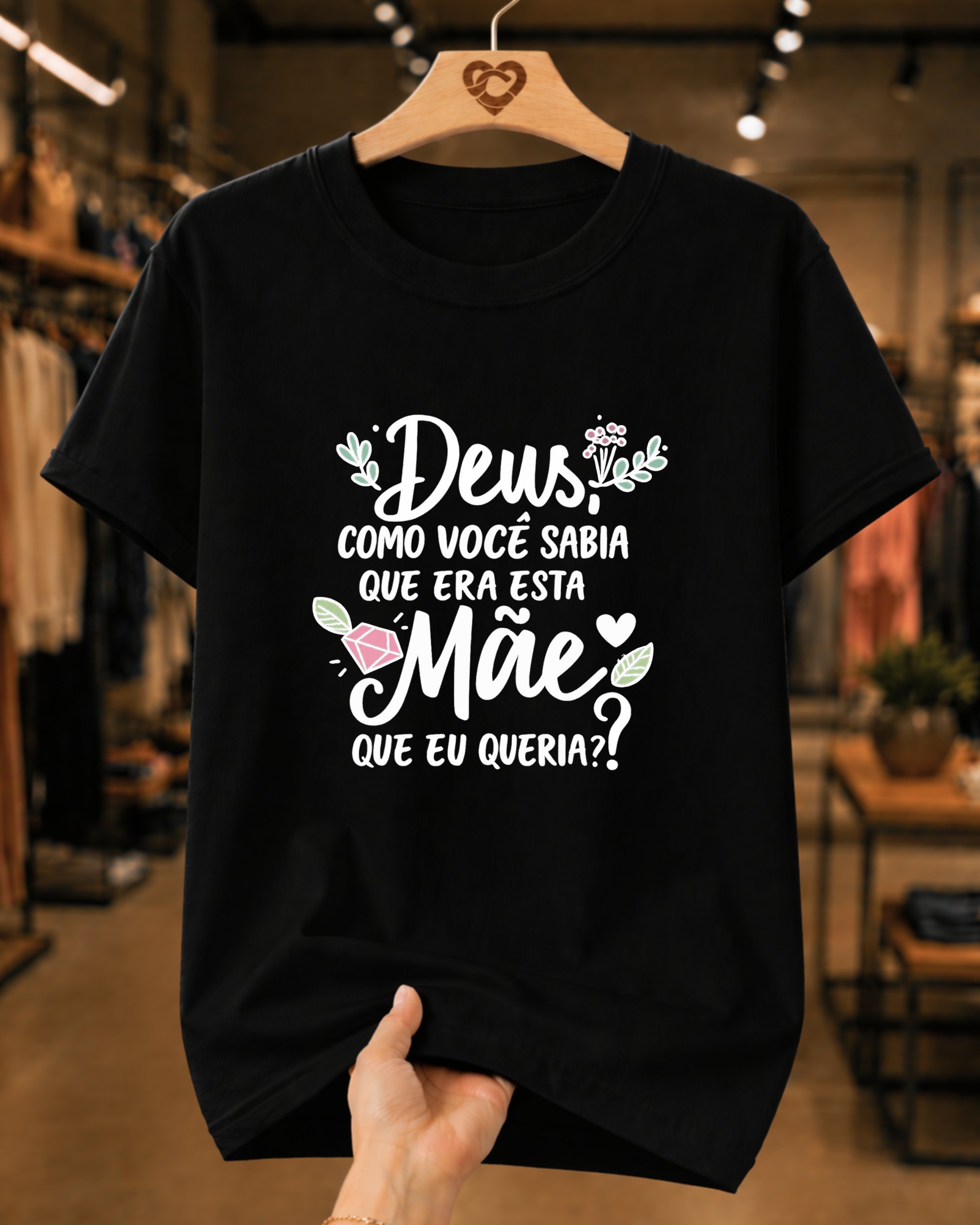 Camiseta Feminina 100% Algodão "Deus Como Você Sabia Que Era Esta Mãe" Dia Das Mães