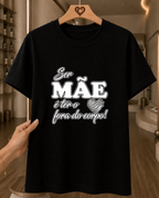 Camiseta Feminina 100% Algodão "Ser Mãe É Ter O Coração Fora Do Corpo" Dia Das Mães