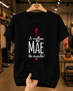 Camiseta Feminina A Melhor Mãe Do Mundo
