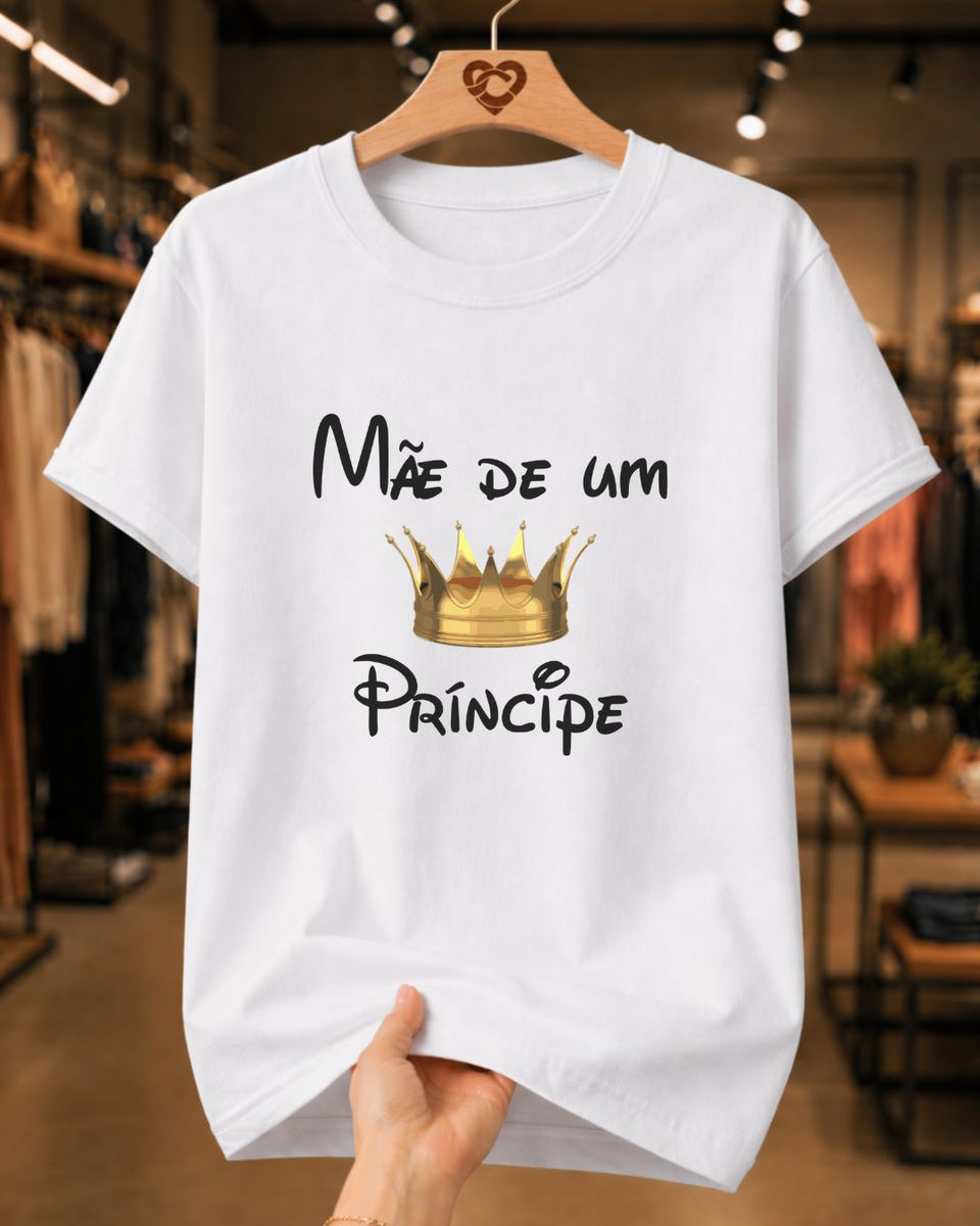 Camiseta Feminina 100% Algodão "Mãe De Um Príncipe Amado" Dia Das Mães