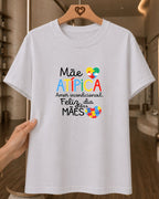 Camiseta Feminina 100% Algodão "Mãe Atípica" Dia Das Mães
