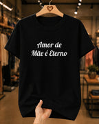 Camiseta Feminina Amor De Mãe É Eterno
