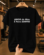 Camiseta Feminina Amor De Mãe é Para Sempre