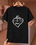 Camiseta Feminina 100% Algodão "Mãe Te Amo" Feliz Dia Das Mães