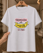 Camiseta Feminina 100% Algodão "Promovida A Mamãe Do" Feliz Dia Das Mães