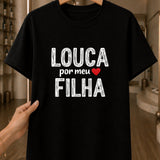 Camiseta Feminina 100% Algodão "Louca Por Minha Filha" Dia Das Mães