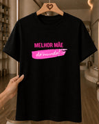 Camiseta 100% Algodão Feminina "Melhor Mãe Do Mundo" Dia Das Mães