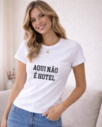 Camiseta 100% Algodão Feminina "Aqui Não É Hotel" Dia Das Mães