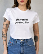 Camiseta Amor Eterno Por Você Mãe Com Estampa Tipográfica