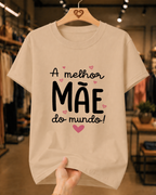 Camiseta Feminina 100% Algodão "A Melhor Mãe Do Mundo" Dia Das Mães