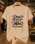 Camiseta Feminina 100% Algodão "Deus Como Você Sabia Que Era Esta Mãe" Dia Das Mães