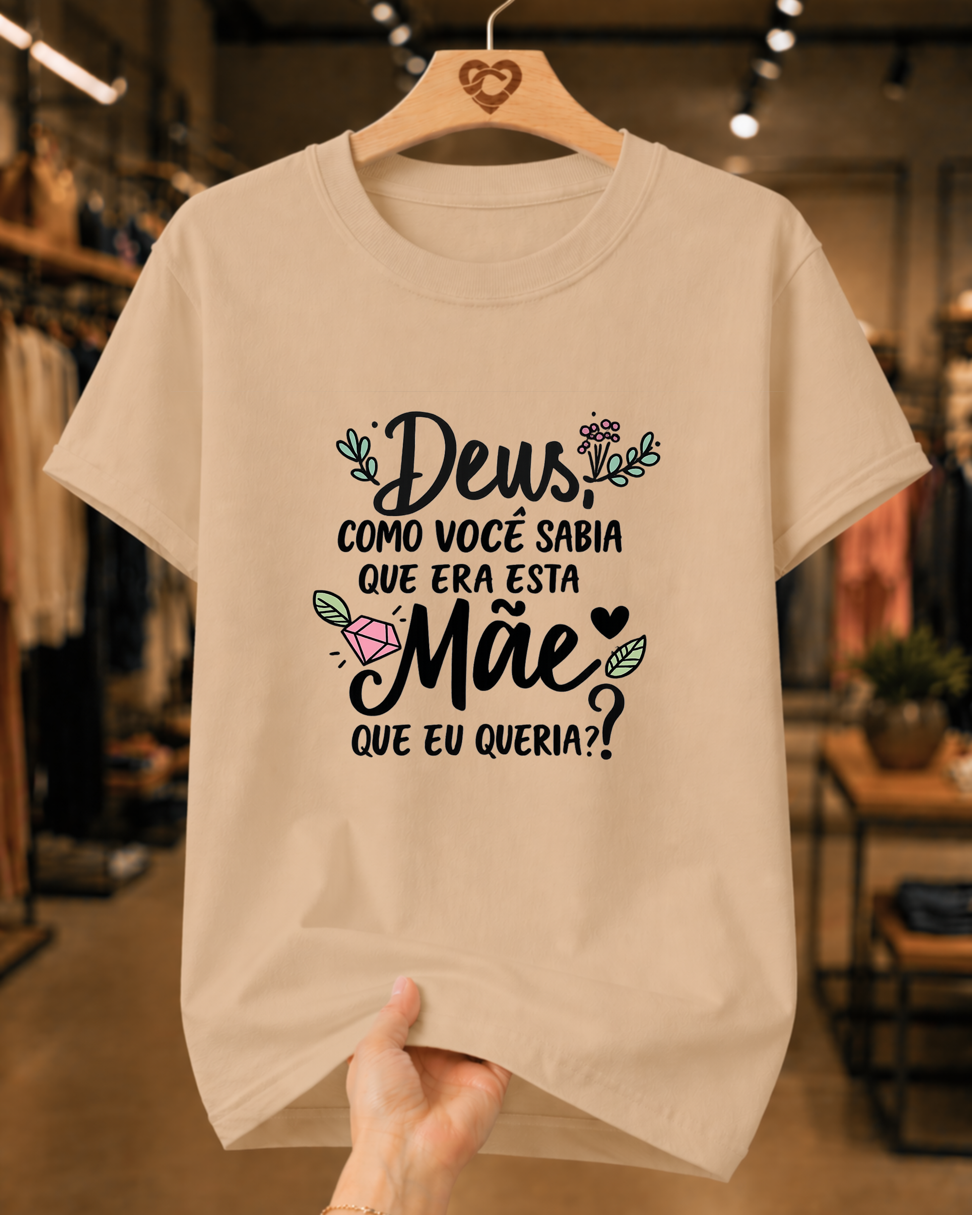 Camiseta Feminina 100% Algodão "Deus Como Você Sabia Que Era Esta Mãe" Dia Das Mães