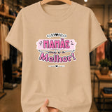 Camiseta Feminina 100% Algodão "Mamãe Você É A Melhor" Dia Das Mães
