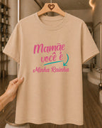 Camiseta Feminina Dia Das Mães "Mamãe Você É Minha Rainha" 100% Algodão