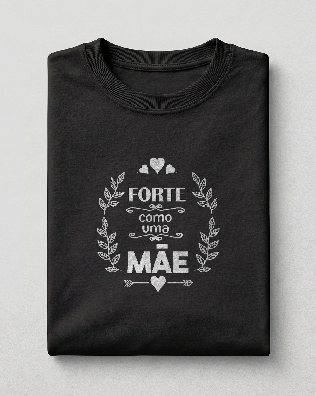 Camiseta Feminina 100% Algodão "Forte Como Uma Mãe" Dia Das Mães