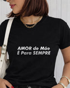 Camiseta Amor De Mãe É Para Sempre Com Estampa Frontal