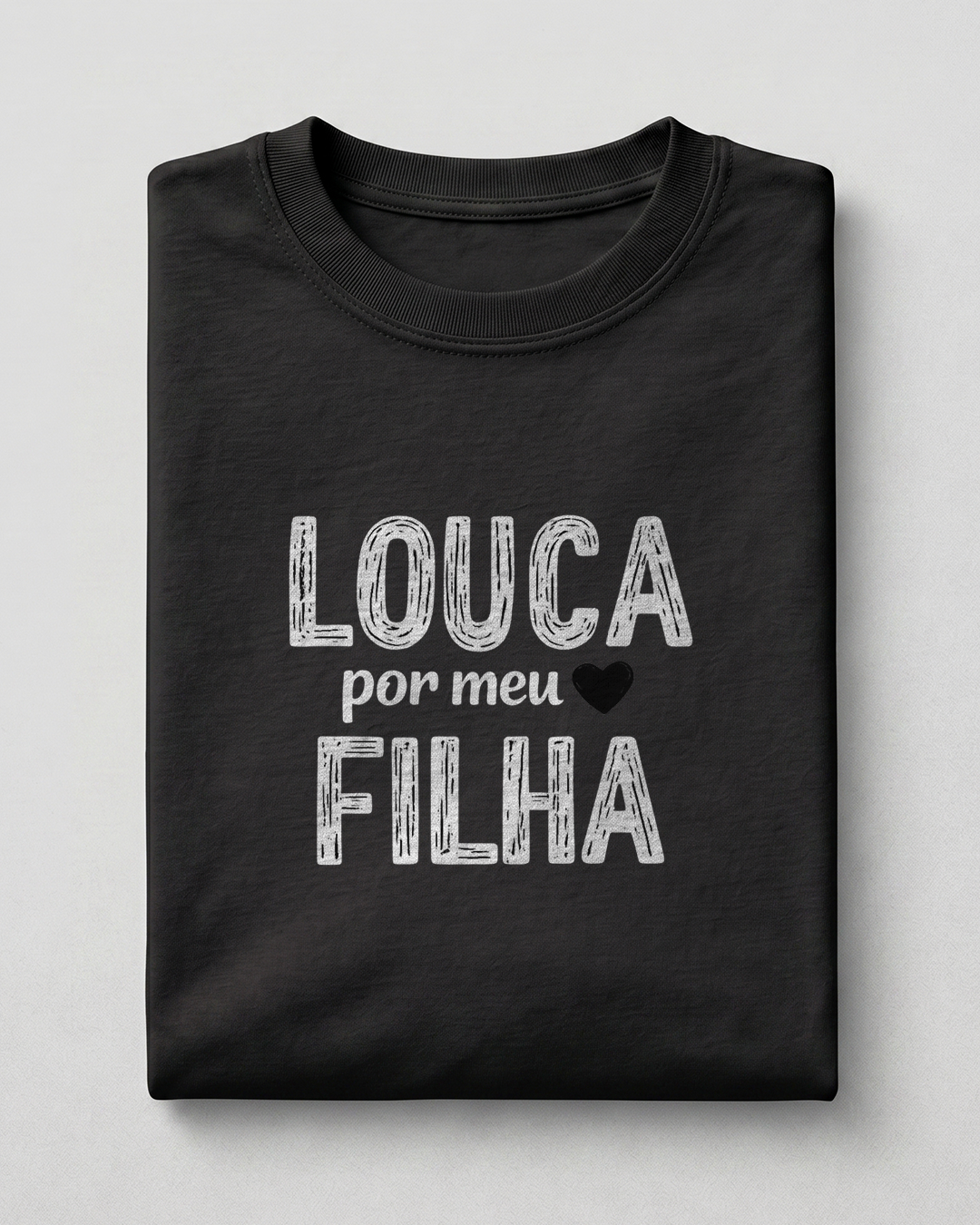 Camiseta Feminina 100% Algodão "Louca Por Meu Filha" Dia Das Mães